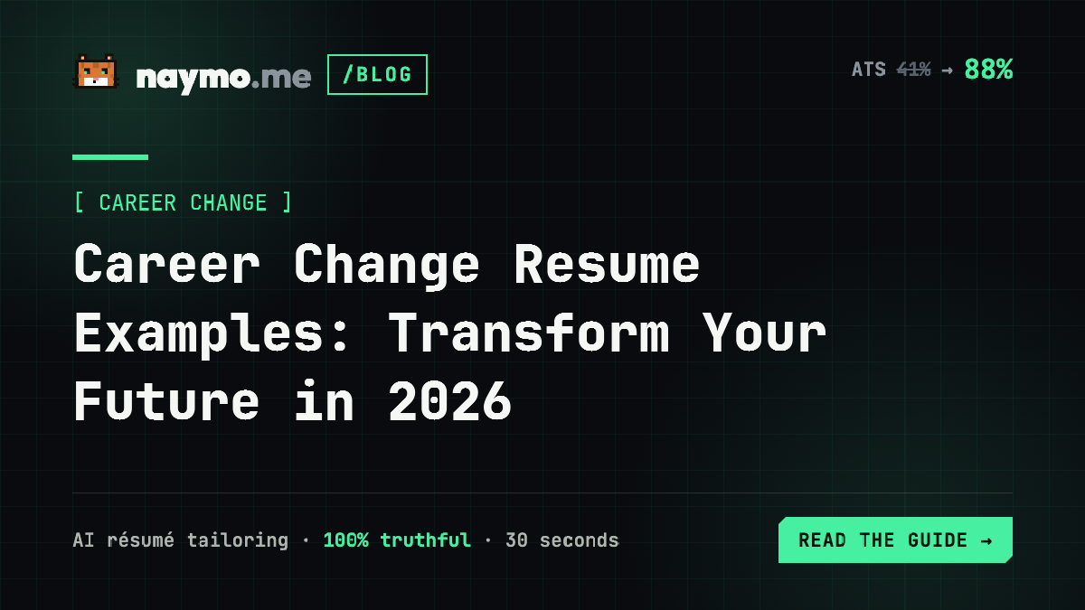 Career Change Resume Examples: Transform Your Future in 2026 — naymo.me guide