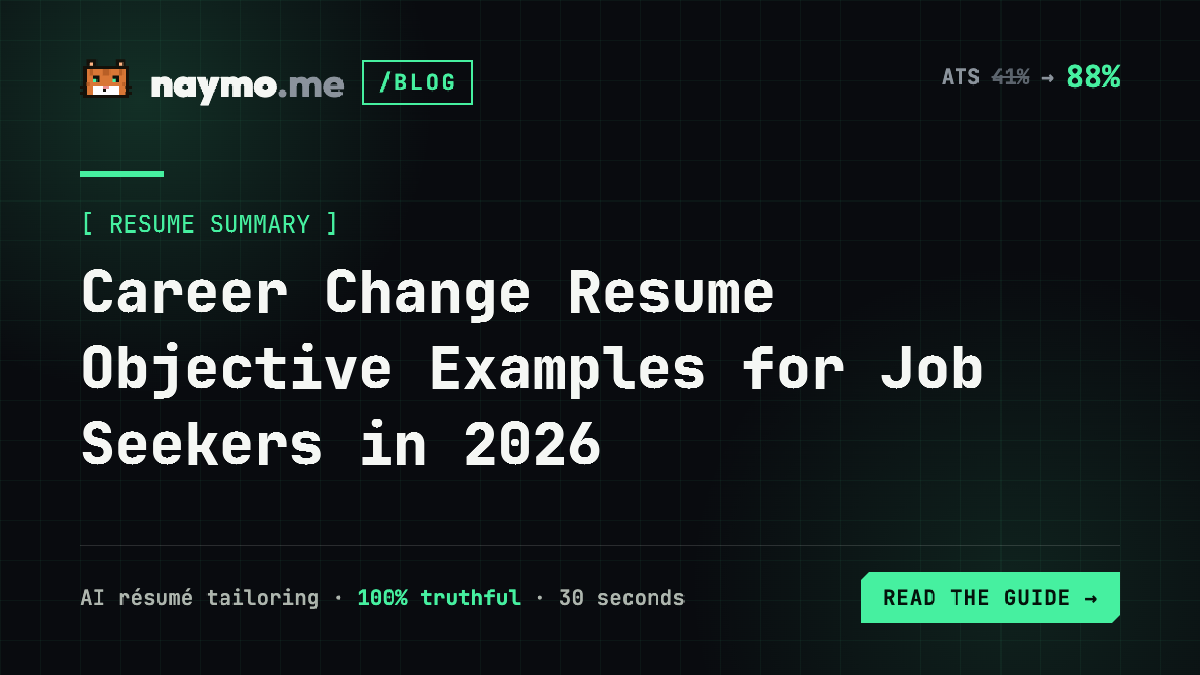 Career Change Resume Objective Examples for Job Seekers in 2026 — naymo.me guide