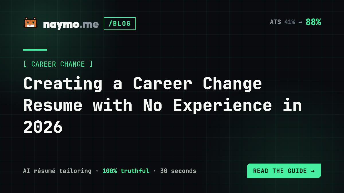 Creating a Career Change Resume with No Experience in 2026 — naymo.me guide