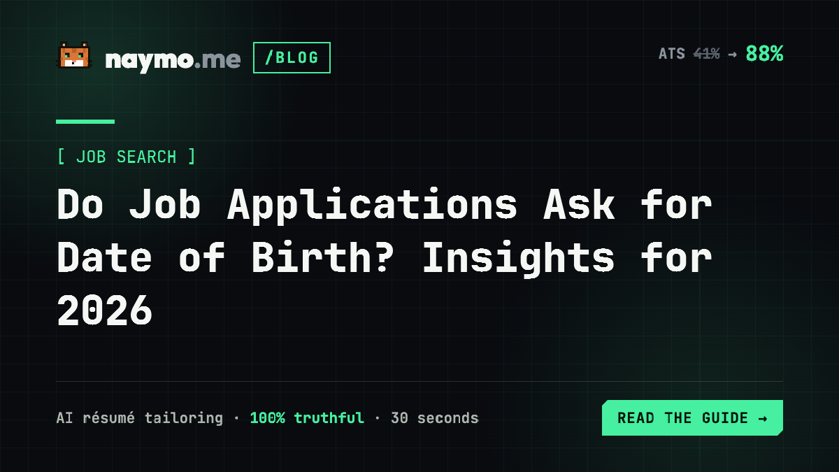 Do Job Applications Ask for Date of Birth? Insights for 2026 — naymo.me guide