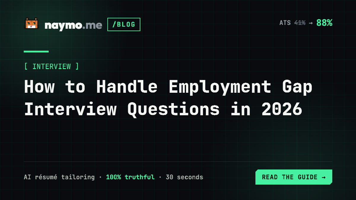 How to Handle Employment Gap Interview Questions in 2026 — naymo.me guide