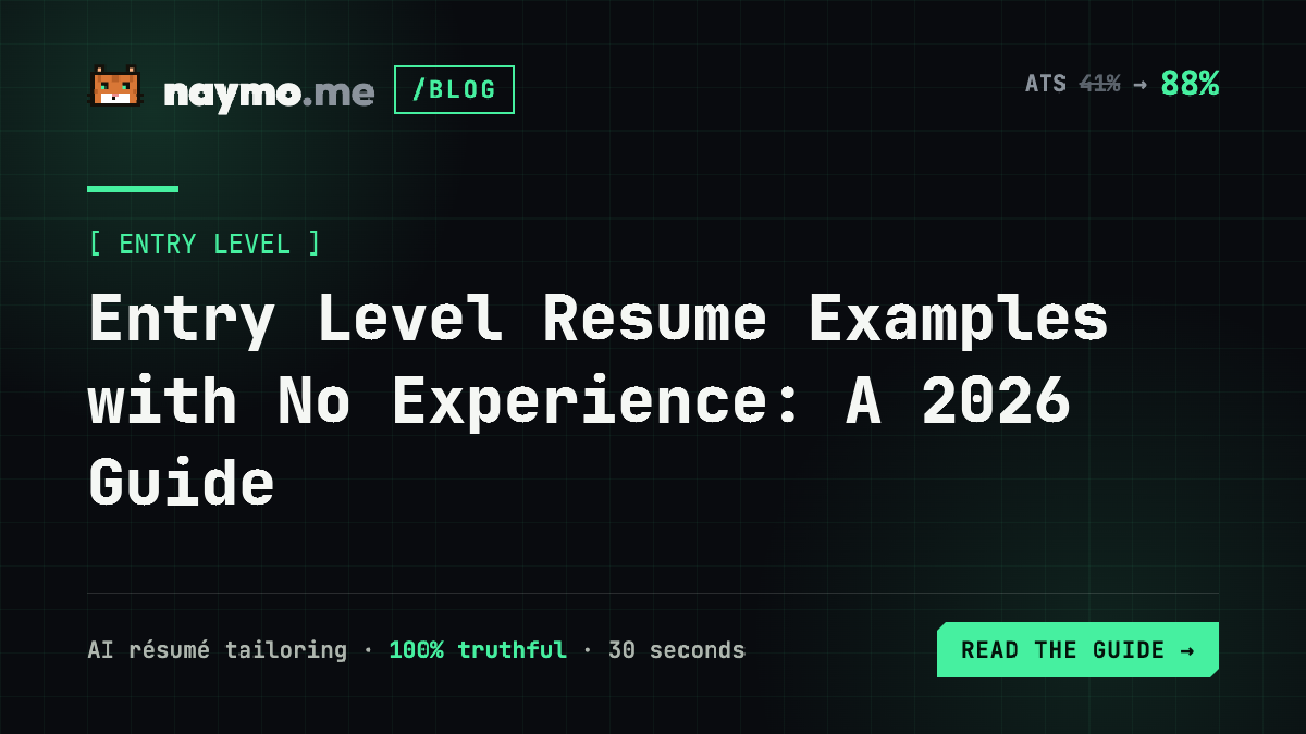 Entry Level Resume Examples with No Experience: A 2026 Guide — naymo.me guide