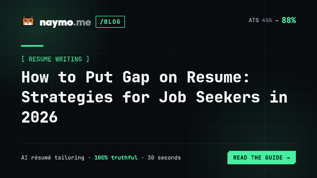 How to Put Gap on Resume: Strategies for Job Seekers in 2026 — naymo.me guide