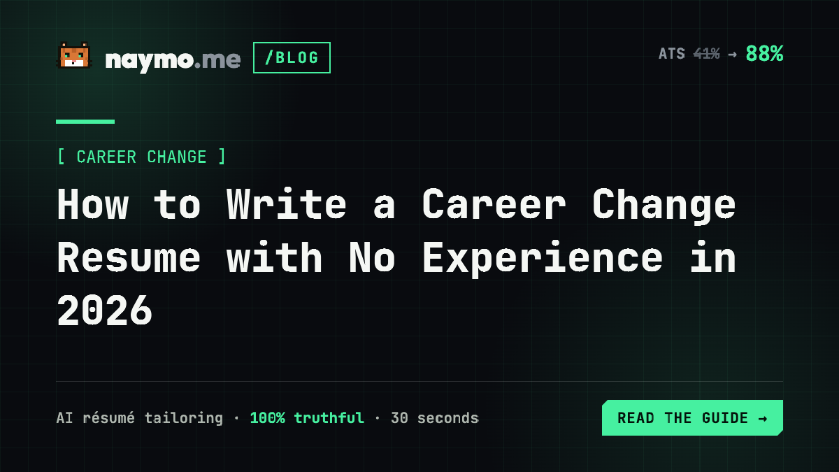 How to Write a Career Change Resume with No Experience in 2026 — naymo.me guide