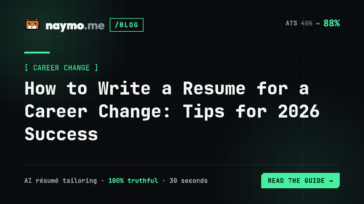 How to Write a Resume for a Career Change: Tips for 2026 Success — naymo.me guide