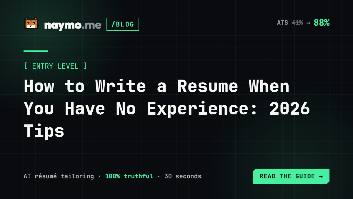 How to Write a Resume When You Have No Experience: 2026 Tips — naymo.me guide