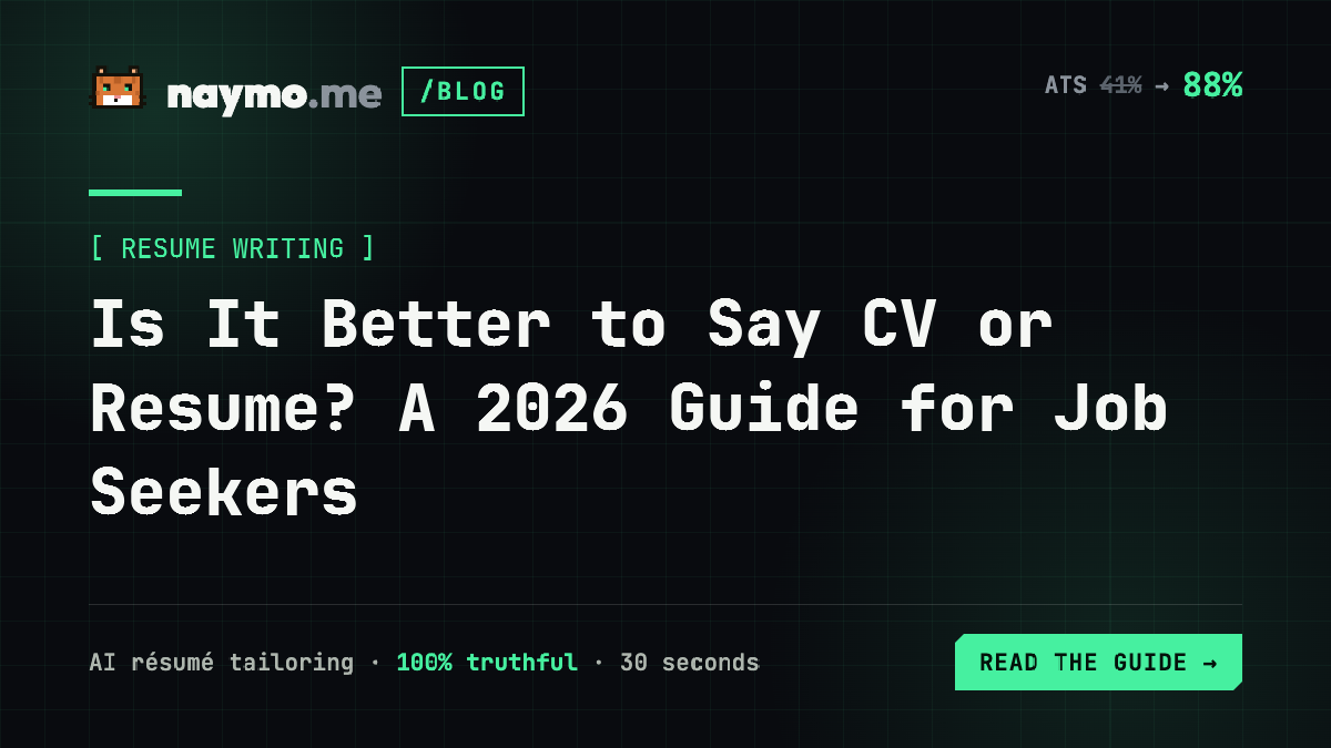 Is It Better to Say CV or Resume? A 2026 Guide for Job Seekers — naymo.me guide
