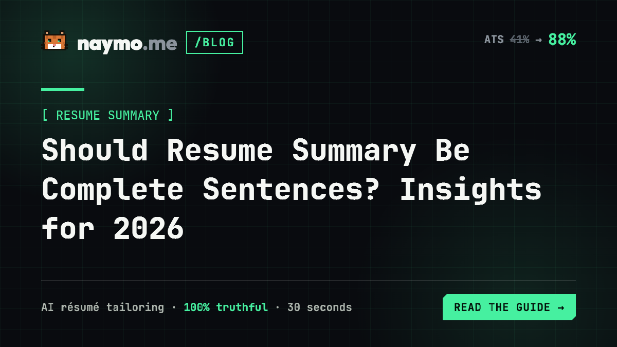 Should Resume Summary Be Complete Sentences? Insights for 2026 — naymo.me guide