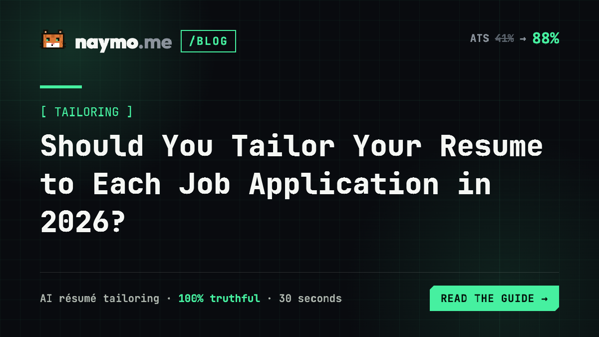 Should You Tailor Your Resume to Each Job Application in 2026? — naymo.me guide
