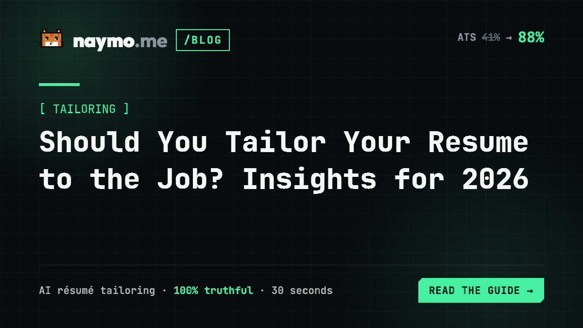 Should You Tailor Your Resume to the Job? Insights for 2026 — naymo.me guide