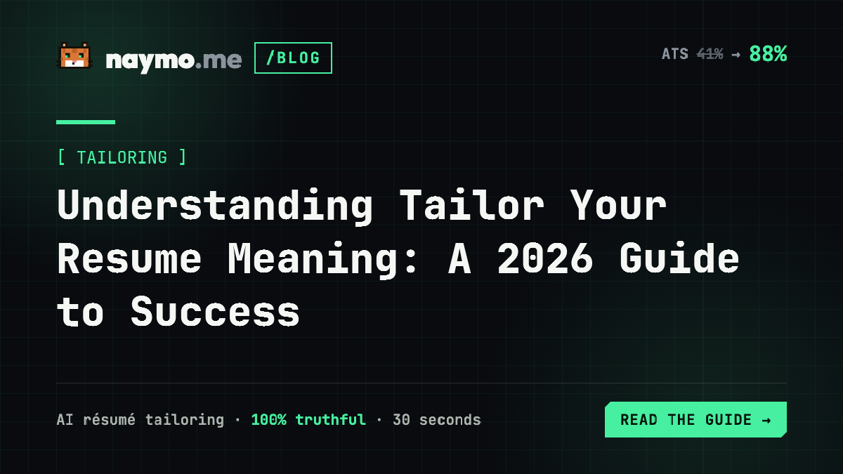 Understanding Tailor Your Resume Meaning: A 2026 Guide to Success — naymo.me guide