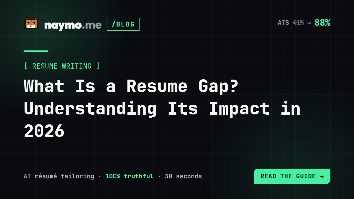 What Is a Resume Gap? Understanding Its Impact in 2026 — naymo.me guide